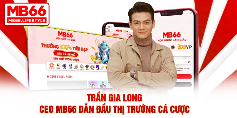 Một số thông tin thú vị về CEO MB66 - Trần Gia Long