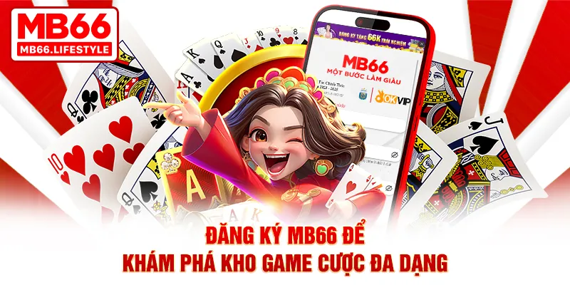 Đăng ký MB66 để khám phá kho game cược đa dạng