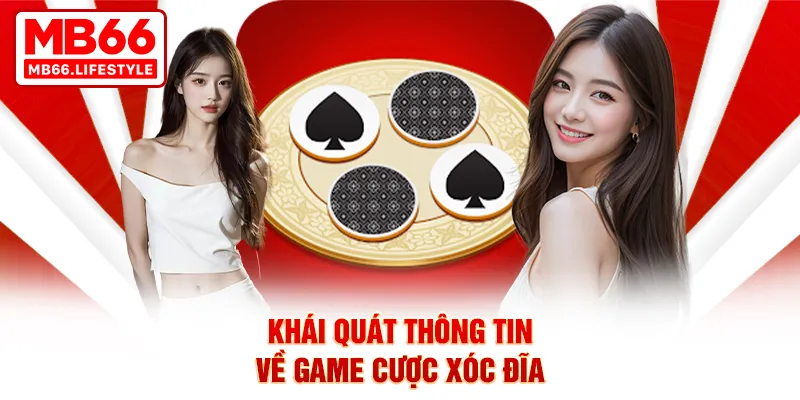 Khái quát thông tin về game cược Xóc Đĩa
