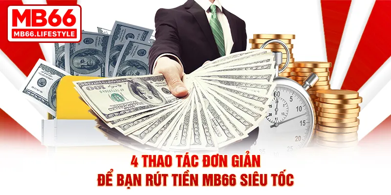 4 thao tác đơn giản để bạn rút tiền MB66 siêu tốc