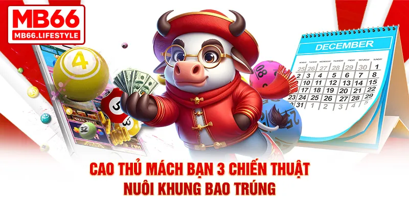Cao thủ mách bạn 3 chiến thuật nuôi khung bao trúng