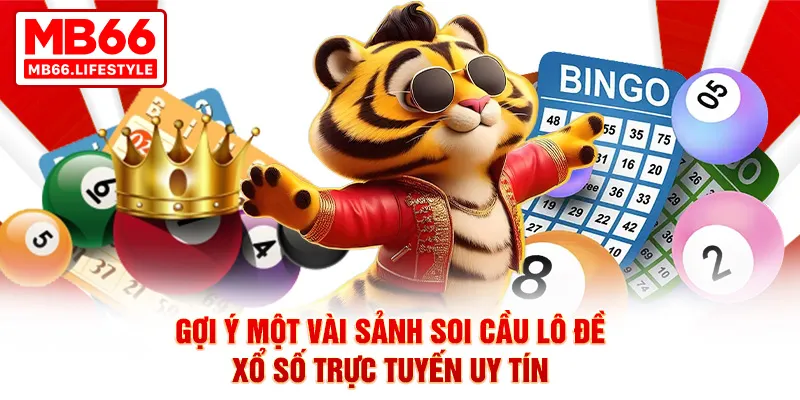Gợi ý một vài sảnh soi cầu lô đề, xổ số trực tuyến uy tín