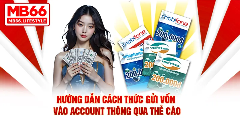 Hướng dẫn cách thức gửi vốn vào account thông qua thẻ cào