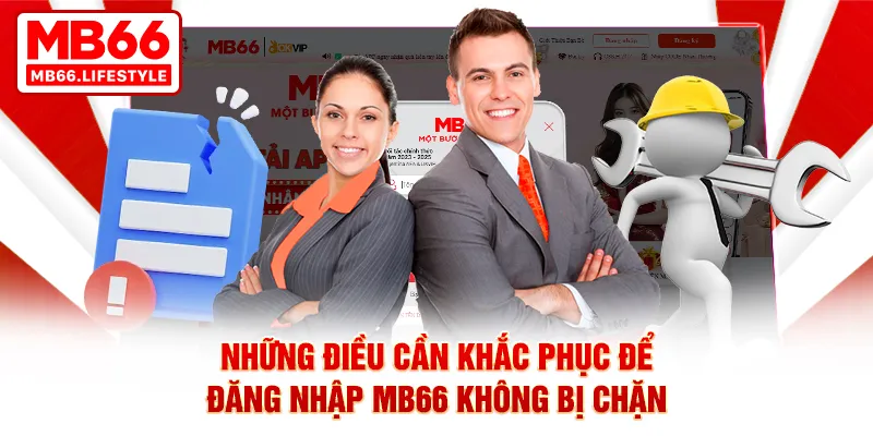 Những điều cần khắc phục để đăng nhập MB66 không bị chặn