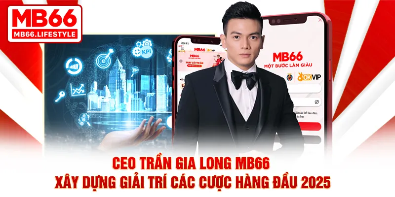 Trần Gia Long - người đặt những viên gạch đầu tiên cho MB66