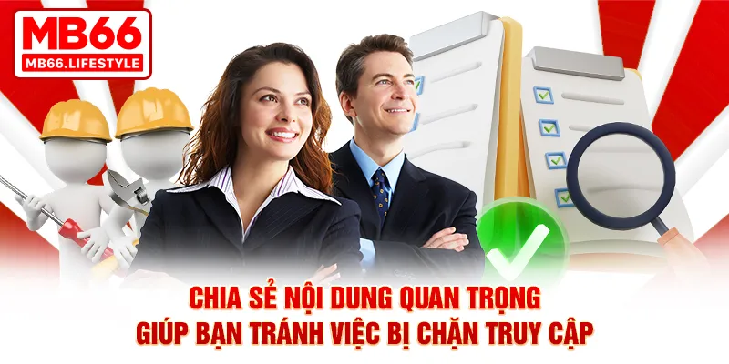 Chia sẻ nội dung quan trọng giúp bạn tránh việc bị chặn truy cập