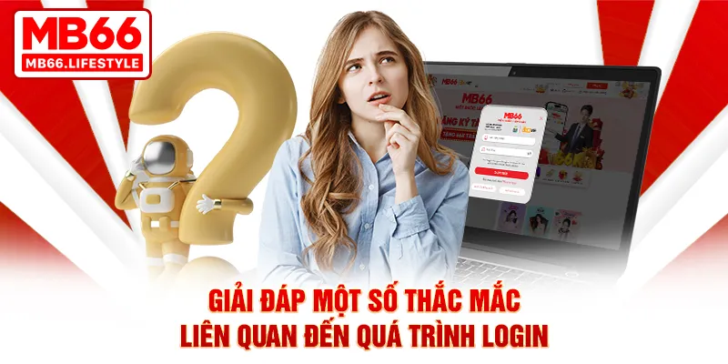 Giải đáp một số thắc mắc liên quan đến quá trình login