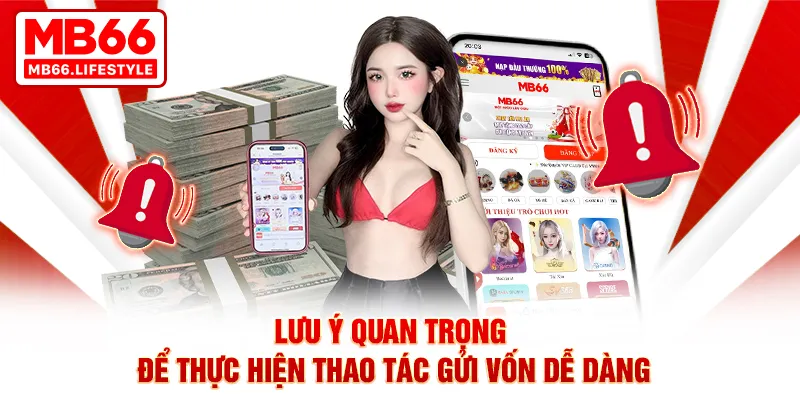 Lưu ý quan trọng để thực hiện thao tác gửi vốn dễ dàng