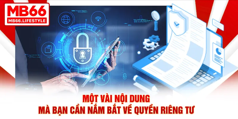 Một vài nội dung mà bạn cần nắm bắt về quyền riêng tư