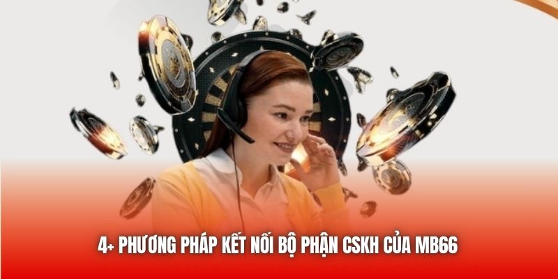 4+ phương pháp kết nối bộ phận CSKH của MB66
