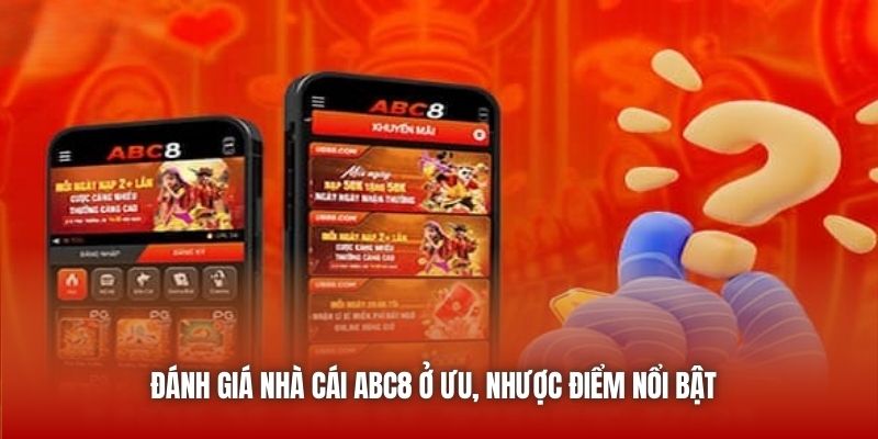 Đánh giá nhà cái ABC8 ở ưu, nhược điểm nổi bật