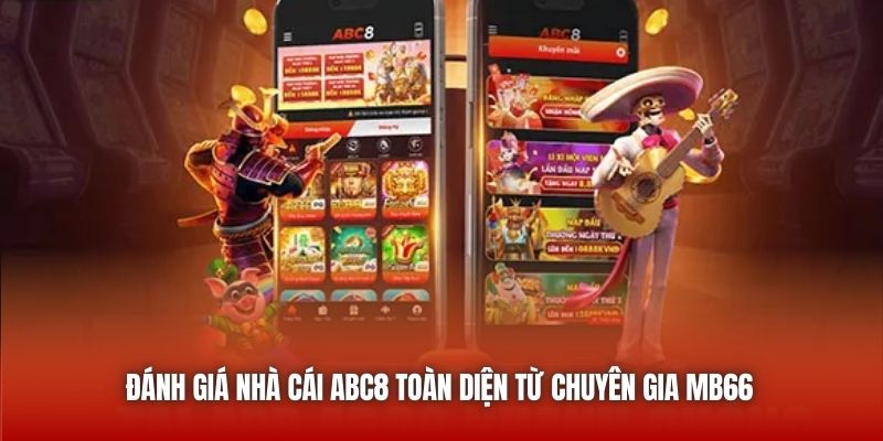 Đánh Giá Nhà Cái ABC8 Toàn Diện Từ Chuyên Gia MB66
