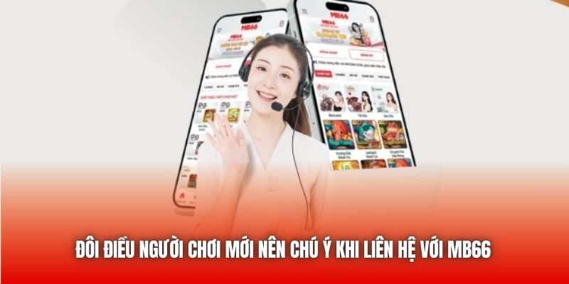 Đôi điều người chơi mới nên chú ý khi liên hệ với MB66