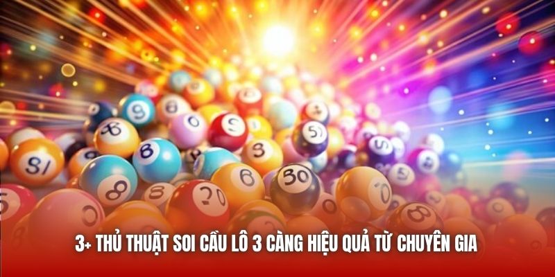 3+ thủ thuật soi cầu lô 3 càng hiệu quả từ chuyên gia