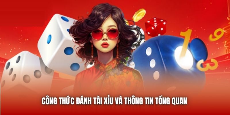 Công thức đánh Tài Xỉu và thông tin tổng quan