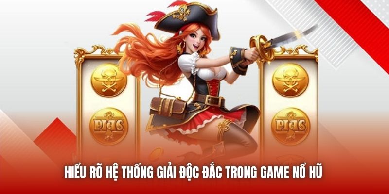 Hiểu rõ hệ thống giải độc đắc trong game Nổ Hũ