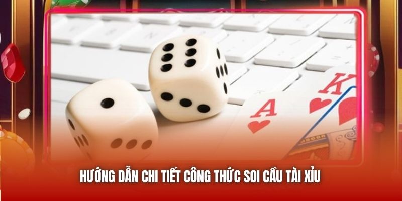 Hướng dẫn chi tiết công thức soi cầu Tài Xỉu