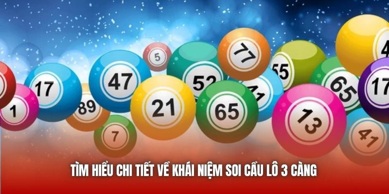 Tìm hiểu chi tiết về khái niệm soi cầu lô 3 càng